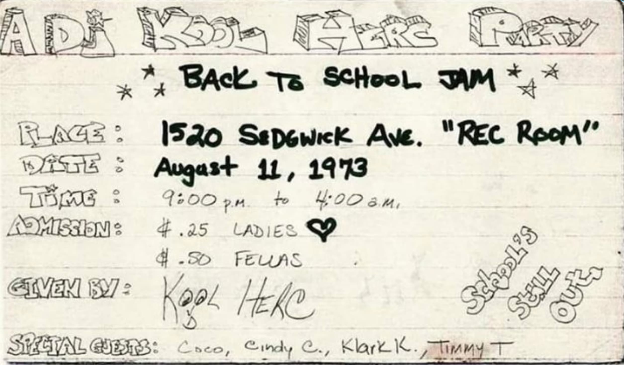 dj kool herc invite - Adi Ka Ray Back To School Jam Ave. Place 1520 Sedgwick Ave. "Rec Room" Diste Tome P.M. to a.m. Admission #.25 Ladies $.50 Fewas Given By Kool Herc School's Seall Out Spectal Guests Coco, Cindy C., Klark K., Timmy T